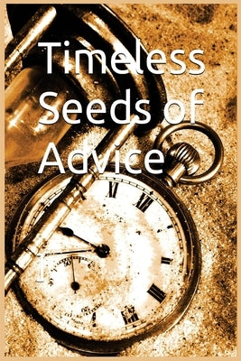 Timeless Seeds of Advice: Sayings of the Prophet Muhammad (pbuh) Paperback Noaha