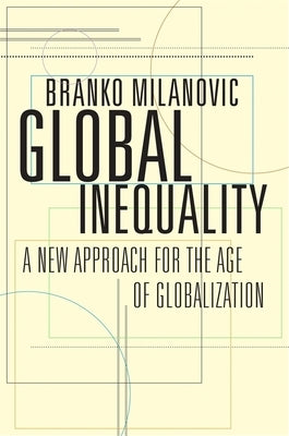 Global Inequality: A New Approach for the Age of Globalization Paperback Belknap Press