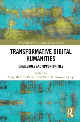 Transformative Digital Humanities: Challenges and Opportunities Paperback Routledge