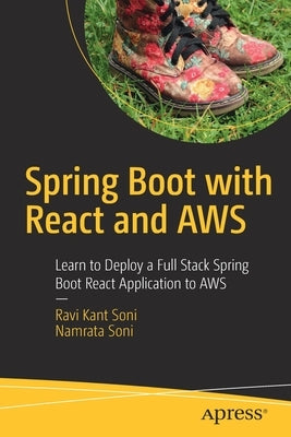 Spring Boot with React and Aws: Learn to Deploy a Full Stack Spring Boot React Application to Aws Paperback Apress