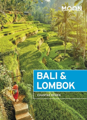 Moon Bali & Lombok: Outdoor Adventures, Local Culture, Secluded Beaches Paperback Moon Travel