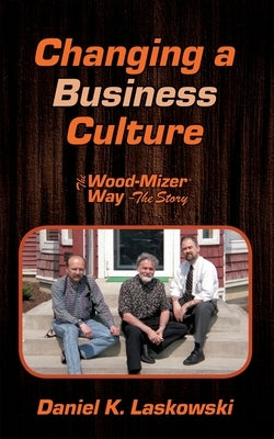 The Wood-Mizer Way -- The Story: Changing a Business Culture Paperback Xulon Press