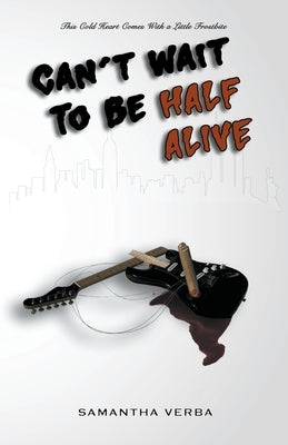 Can't Wait To Be Half Alive Paperback Samantha Verba