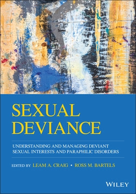 Sexual Deviance: Understanding and Managing Deviant Sexual Interests and Paraphilic Disorders Paperback Wiley-Blackwell