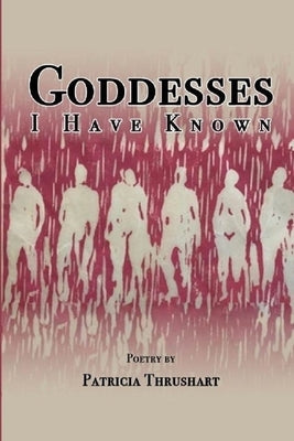 Goddesses I Have Known Paperback Independently Published