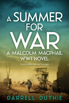 A Summer for War: A Malcolm MacPhail WW1 novel Paperback Esdorn Editions
