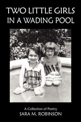 Two Little Girls in a Wading Pool (a Collection of Poetry) Paperback Cedar Creek Pub
