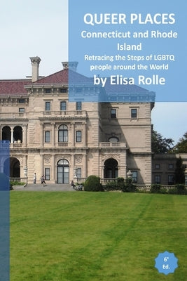 Queer Places: Eastern Time Zone (Connecticut, Rhode Island): Retracing the steps of LGBTQ people around the world Paperback Blurb
