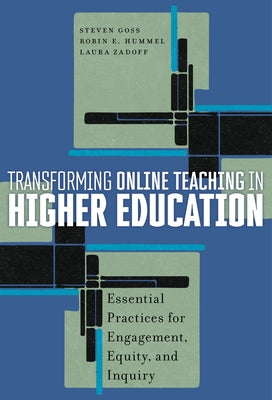 Transforming Online Teaching in Higher Education: Essential Practices for Engagement, Equity, and Inquiry Paperback Teachers College Press