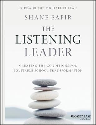 The Listening Leader: Creating the Conditions for Equitable School Transformation Paperback Jossey-Bass
