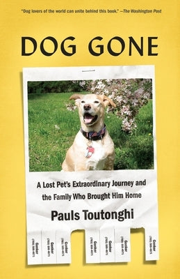 Dog Gone: A Lost Pet's Extraordinary Journey and the Family Who Brought Him Home Paperback Vintage