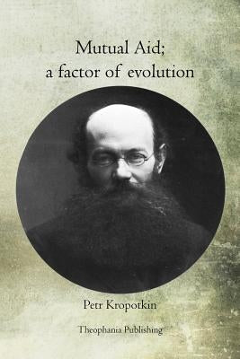 Mutual Aid: a factor of evolution Paperback Createspace Independent Publishing Platform