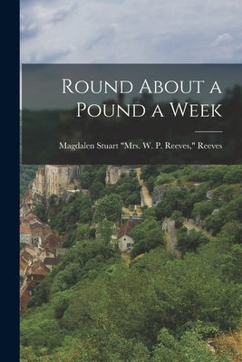 Round About a Pound a Week Paperback Legare Street Press