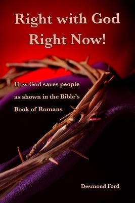 Right with God Right Now: A Commentary on the Book of Romans Paperback Createspace Independent Publishing Platform