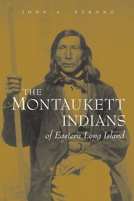 The Montaukett Indians of Eastern Long Island Paperback Syracuse University Press