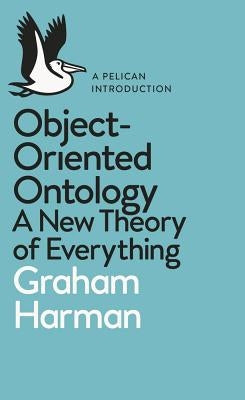 A Pelican Book: Object-Oriented Ontology Pelican Publishing Company