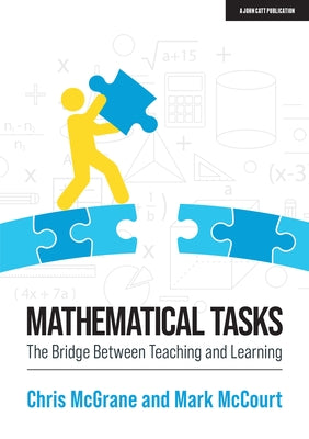 Mathematical Tasks: The Bridge Between Teaching and Learning Paperback John Catt Educational