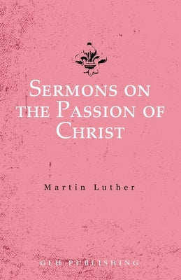 Paperback book titled "Sermons on the Passion of Christ" by GLH Publishing with a cover featuring religious imagery.