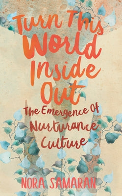 Turn This World Inside Out: The Emergence of Nurturance Culture AK Press