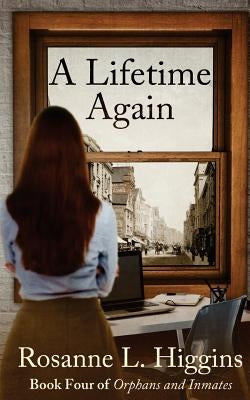 A Lifetime Again: Book Four of Orphans and Inmates Paperback Createspace Independent Publishing Platform