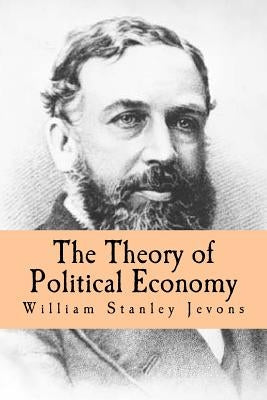 The Theory of Political Economy Paperback Createspace Independent Publishing Platform