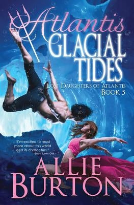 Paperback of Atlantis Glacial Tides: Lost Daughters of Atlantis by Alice Fairbanks-Burton, featuring the book cover with ocean imagery.