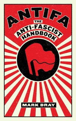 Antifa: The Anti-Fascist Handbook Paperback Melville House Publishing