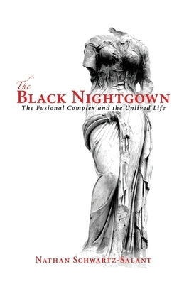 The Black Nightgown: The Fusional Complex and the Unlived Life Paperback Chiron Publications