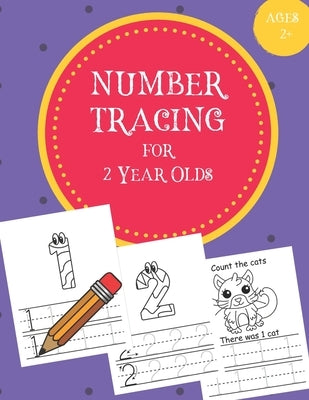 Number Tracing for 2 Year Olds: Number Tracing Book for 2 Year Olds / Notebook / Practice for Kids / Coloring / Number Writing Practice - Gift Paperback Independently Published