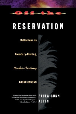 Off the Reservation: Relfections on Boundary-Busting Border-Crossing Loose Cannons Paperback Beacon Press