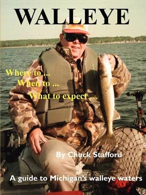 Walleye: Where To... When To... What to Expect...: A Guide to Michigan's Walleye Waters Paperback 1st Book Library