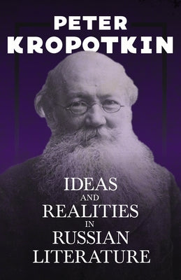 Ideas and Realities in Russian Literature: With an Excerpt from Comrade Kropotkin by Victor Robinson Paperback Read & Co. Books
