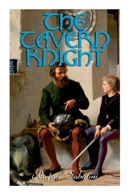 The Tavern Knight: Historical Adventure Novel Paperback E-Artnow