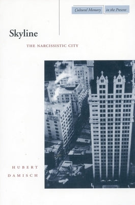 Skyline: The Narcissistic City Paperback Stanford University Press