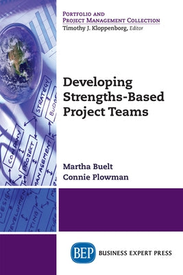 Developing Strengths-Based Project Teams Paperback Business Expert Press