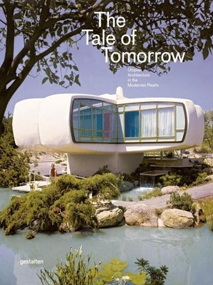 The Tale of Tomorrow: Utopian Architecture in the Modernist Realm by Borges, Sofia