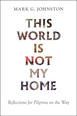 This World Is Not My Home: Reflections for Pilgrims on the Way Paperback Banner of Truth Trust