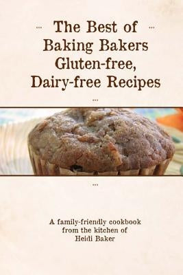 The Best of Baking Bakers Gluten Free, Dairy Free Recipes Paperback Createspace Independent Publishing Platform