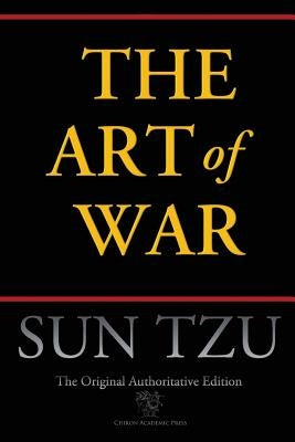 The Art of War (Chiron Academic Press - The Original Authoritative Edition) Paperback Chiron Academic Press