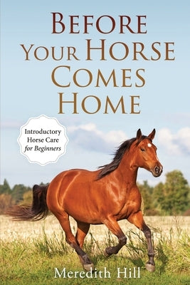 Before Your Horse Comes Home: Introductory Horse Care for Beginners Paperback Natalia Stepanova