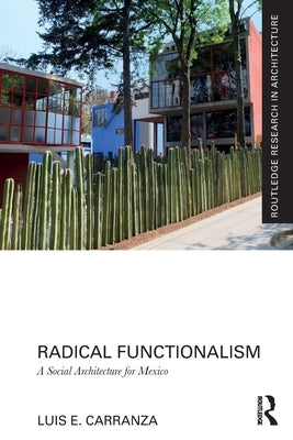 Radical Functionalism: A Social Architecture for Mexico Paperback Routledge