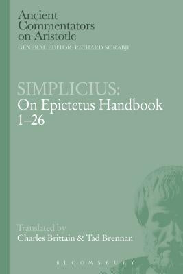 Simplicius: On Epictetus Handbook 1-26 Paperback Bloomsbury Academic