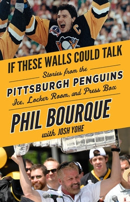 If These Walls Could Talk: Pittsburgh Penguins: Stories from the Pittsburgh Penguins Ice, Locker Room, and Press Box Paperback Triumph Books (IL)