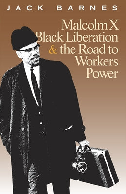 Malcolm X, Black Liberation, and the Road to Workers Power Paperback Pathfinder Press