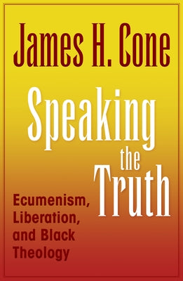 Speaking the Truth: Ecumenism, Liberation and Black Theology Paperback Orbis Books