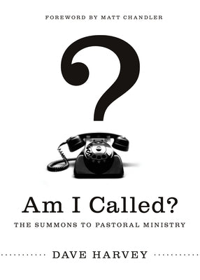 Am I Called?: The Summons to Pastoral Ministry Paperback Crossway