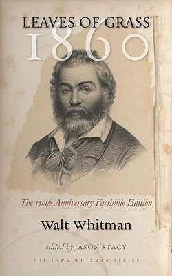Leaves of Grass, 1860: The 150th Anniversary Facsimile Edition Paperback University of Iowa Press