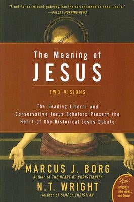 The Meaning of Jesus: Two Visions Paperback HarperOne
