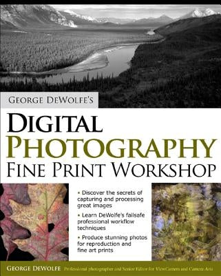 George Dewolfe's Digital Photography Fine Print Workshop Paperback McGraw-Hill Companies