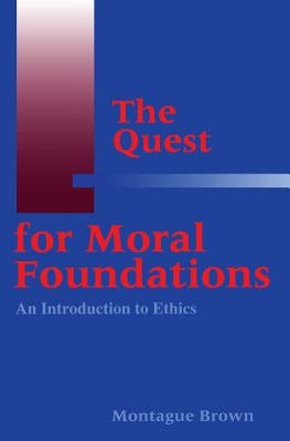 The Quest for Moral Foundations: An Introduction to Ethics Paperback Georgetown University Press